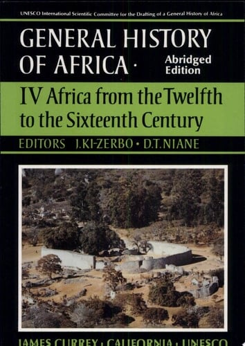 UNESCO General History of Africa, Vol. IV, Abridged Edition Africa from the Twelfth to the Sixteenth Century