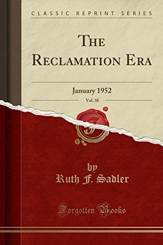 The Reclamation Era, Vol. 38 January 1952 (Classic Reprint)