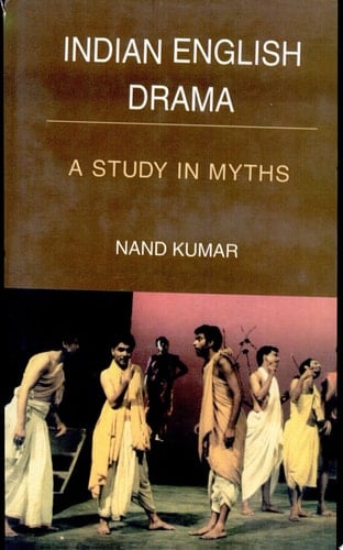 Indian English Drama A Study in Myths
