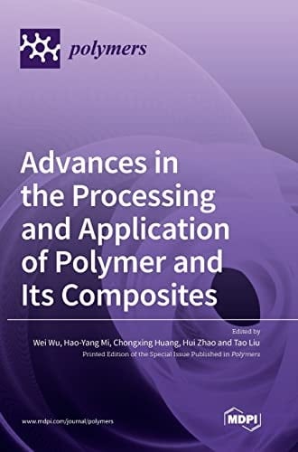 Advances in the Processing and Application of Polymer and Its Composites