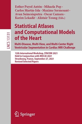 Statistical Atlases and Computational Models of the Heart. Multi-Disease, Multi-View, and Multi-Center Right Ventricular Segmentation in Cardiac MRI Challenge 12th International Workshop, STACOM 2021, Held in Conjunction with MICCAI 2021, Strasbourg, France, September 27, 2021, Revised Selected Papers
