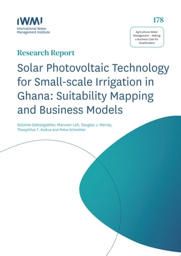Solar photovoltaic technology for small-scale irrigation in Ghana suitability mapping and business models. Agricultural Water Management – Making a Business Case for Smallholders