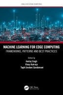 Machine Learning for Edge Computing Frameworks, Patterns and Best Practices