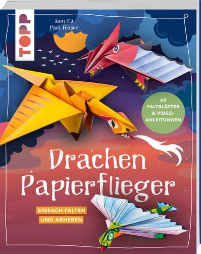 Drachen-Papierflieger Einfach falten und abheben. Mit 60 Faltblättern zum Sofort-Loslegen und Video-Faltanleitungen