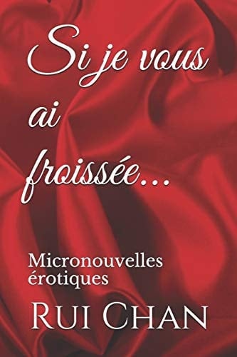 Si Je Vous Ai FroisséE... Micronouvelles érotiques