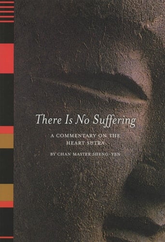 There Is No Suffering A Commentary on the Heart Sutra