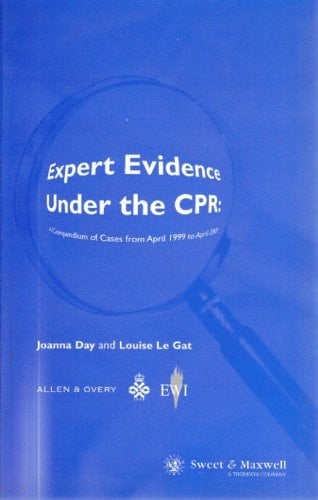 Expert Evidence Under the CPR: a Compendium of Cases from April 1999 to April 2001