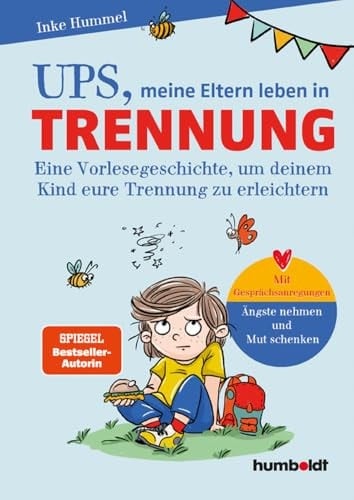 Ups, meine Eltern leben in Trennung eine Vorlesegeschichte, um deinem Kind eure Trennung zu erleichtern : mit Gesprächsanregungen : Ängste nehmen und Mut schenken