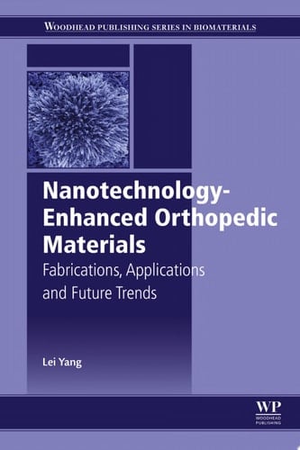 Nanotechnology-Enhanced Orthopedic Materials Fabrications, Applications and Future Trends