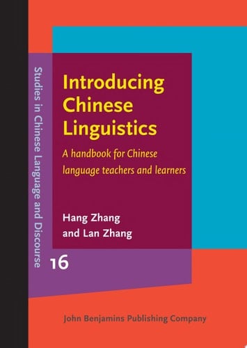 Introducing Chinese Linguistics A handbook for Chinese language teachers and learners