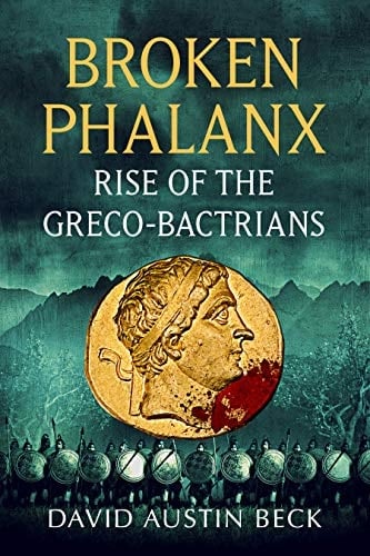 Broken Phalanx: Rise of the Greco-Bactrians (Short Story) (The Greco-Bactrian Chronicles)