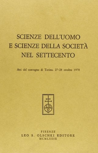 Scienze dell'uomo e scienze della società nel Settecento atti del Convegno di Torino, 27-28 ottobre 1978