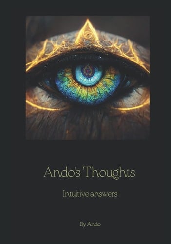 Ando's Thoughts: Intuitive Answers By Ando