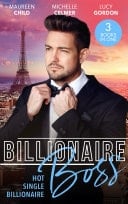 Billionaire Boss : Hot. Single. Billionaire: Fiancé in Name Only / One Month with the Magnate / Miss Prim and the Billionaire