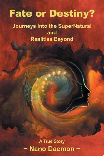 Fate or Destiny? Journeys into the Supernatural and Realities Beyond