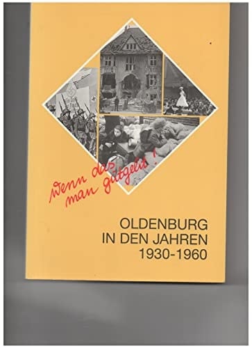 Wenn das man gutgeht! Oldenburg in den Jahren 1930-1960