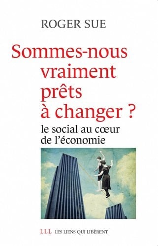 Sommes-nous vraiment prêts à changer? le social au coeur de l'économie