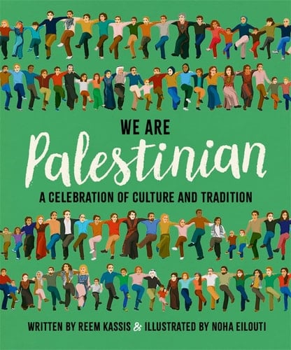 We Are Palestinian A Celebration of Culture and Tradition