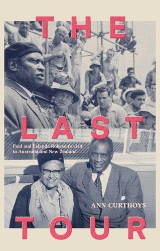 The Last Tour Paul and Eslanda Robeson's Visit to Australia and New Zealand in 1960