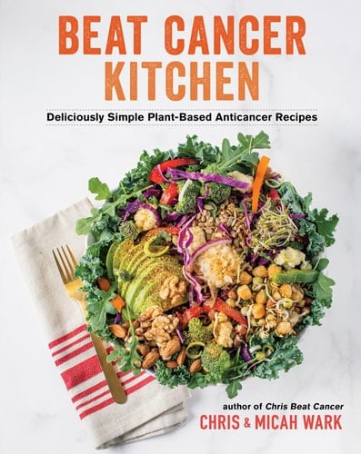 Beat Cancer Kitchen Deliciously Simple Plant-Based Anticancer Recipes