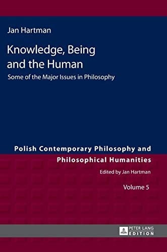Knowledge, Being and the Human Some of the Major Issues in Philosophy