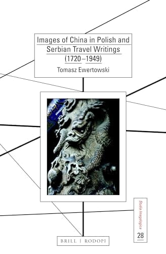 Images of China in Polish and Serbian Travel Writings (1720-1949)