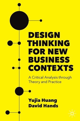 Design Thinking for New Business Contexts A Critical Analysis through Theory and Practice