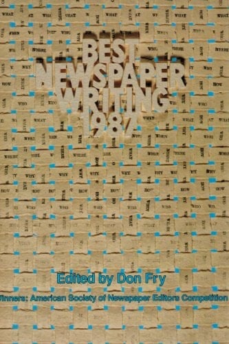 Best newspaper writing 1987 winners : American Society of Newspaper Editors competition
