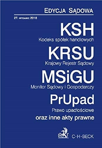 Kodeks spółek handlowych Krajowy Rejestr Sądowy. Monitor Sądowy i Gospodarczy. Prawo upadłościowe. Prawo restrukturyzacyjne. Postępowanie w sprawach gospodarczych : teksty jednolite wraz z indeksem rzeczowym