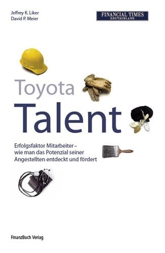 Toyota Talent Erfolgsfaktor Mitarbeiter - wie man das Potenzial seiner Angestellten entdeckt und fördert