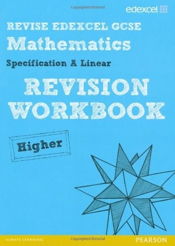 Revise Edexcel GCSE Mathematics Spec A Linear Revision Workbook Higher - Print and Digital Pack (REVISE Edexcel GCSE Maths 2010)