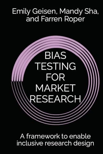 BIAS TESTING FOR MARKET RESEARCH: A framework to enable inclusive research design