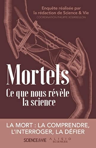 Mortels Ce que nous révèle la science