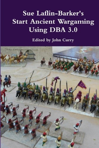 Sue Laflin-Barker's Start Ancient Wargaming with DBA 3.0