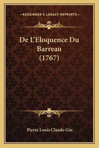 De L'Eloquence Du Barreau (1767) (French Edition)