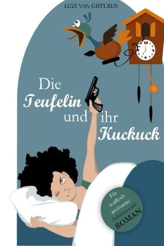 Die Teufelin und Ihr Kuckuck Ein Teuflisch Amüsanter Schwarzwald-Roman