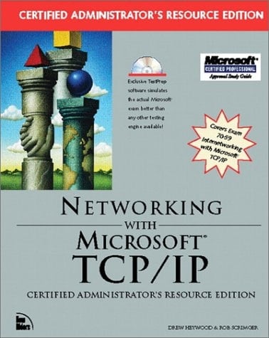 Networking with Microsoft TCP-IP Certified Administrator's Resourse Edition