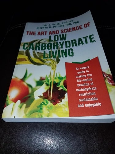 The Art and Science of Low Carbohydrate Living An Expert Guide to Making the Life-saving Benefits of Carbohydrate Restriction Sustainable and Enjoyable