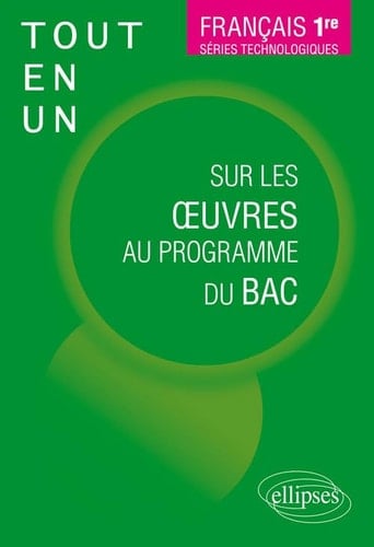 Français 1re séries technologiques Tout-en-un sur les oeuvres au programme du BAC