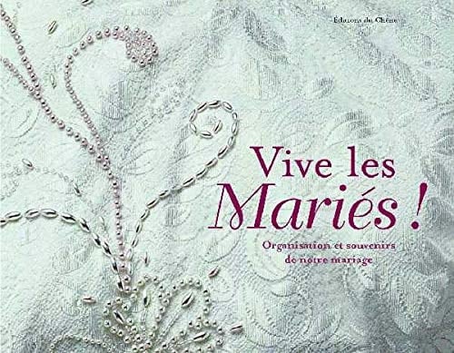 Vive les mariés ! Organisation et souvenirs de notre mariage