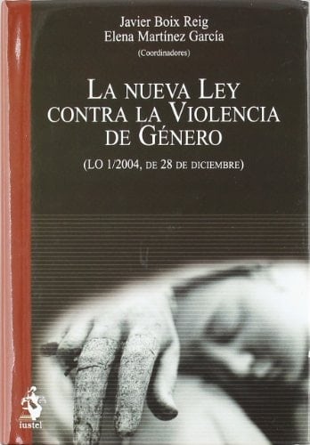 La Nueva Ley contra la Violencia de Género (LO 1/2004, de 28 de diciembre)