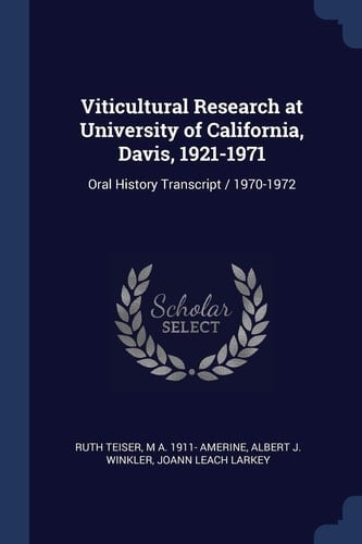 Viticultural Research at University of California, Davis, 1921-1971 Oral History Transcript / 1970-1972