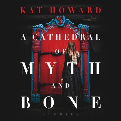 A Cathedral of Myth and Bone: Stories