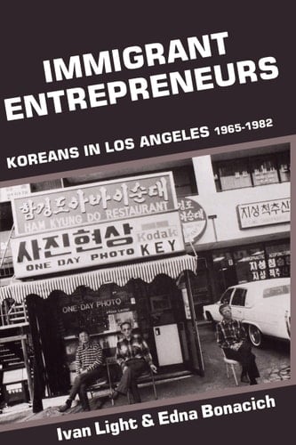 Immigrant Entrepreneurs Koreans in Los Angeles, 1965-1982