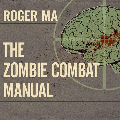 The Zombie Combat Manual: A Guide to Fighting the Living Dead