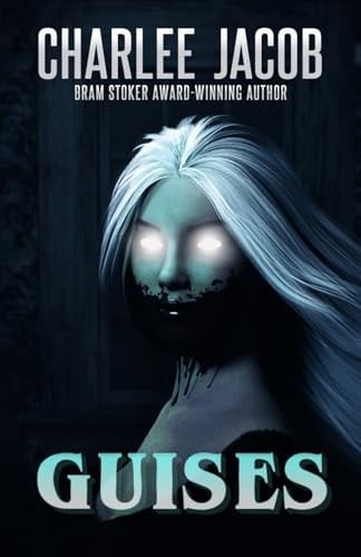 Guises (The Horror of Charlee Jacob)