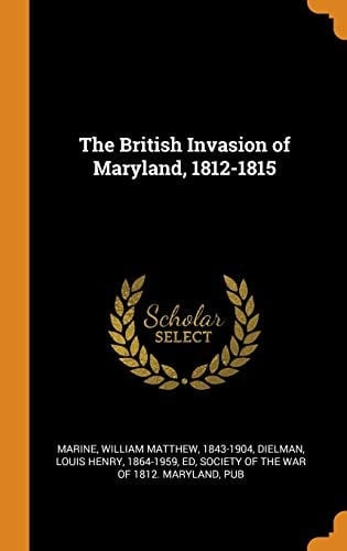 The British Invasion of Maryland, 1812-1815