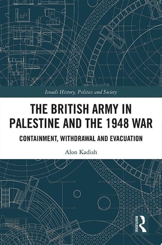 The British Army in Palestine and the 1948 War