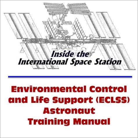 Inside the International Space Station Environmental Control and Life Support System (ECLSS) Astronaut Training Manual