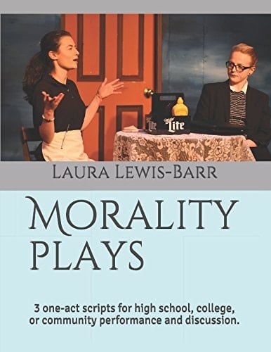 Morality Plays 3 One-Act Scripts for High School, College, Or Community Performance and Discussion